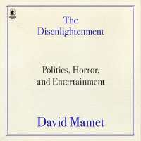 The Disenlightenment : Politics, Horror, and Entertainment