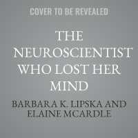 The Neuroscientist Who Lost Her Mind : My Tale of Madness and Recovery