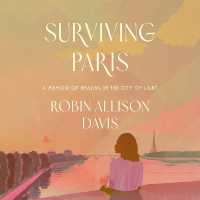 Surviving Paris : A Memoir of Healing in the City of Light