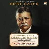 To Rescue the American Spirit : Teddy Roosevelt and the Birth of a Superpower (Papers of George Washington: Presidential)