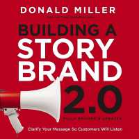 Building a Storybrand 2.0 : Clarify Your Message So Customers Will Listen