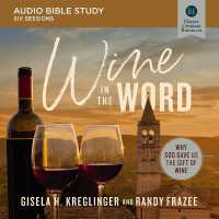 Wine in the Word: Audio Bible Studies : Why God Gave Us the Gift of Wine