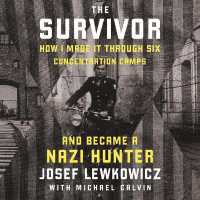 The Survivor : How I Made It through Six Concentration Camps and Became a Nazi Hunter