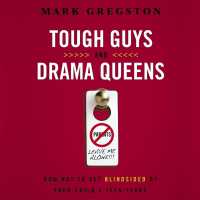 Tough Guys and Drama Queens : How Not to Get Blindsided by Your Child's Teen Years