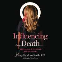 Influencing Death : Reframing Dying for Better Living
