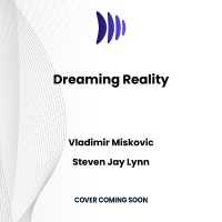 Dreaming Reality : How Neuroscience and Mysticism Can Unlock the Secrets of Consciousness