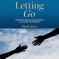 Letting Go : Parenting Teens and Young Adults in a Time of Uncertainty