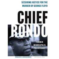 Chief Rondo : Securing Justice for the Murder of George Floyd