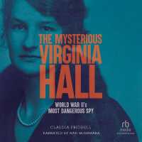The Mysterious Virginia Hall : World War II's Most Dangerous Spy