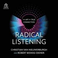 Radical Listening : The Art of True Connection