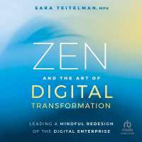 Zen and the Art of Digital Transformation : Leading a Mindful Redesign of the Digital Enterprise