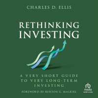 Rethinking Investing : A Very Short Guide to Very Long-Term Investing