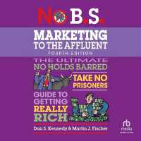 No B.S. Marketing to the Affluent : No Holds Barred, Take No Prisoners, Guide to Getting Really Rich (4th Edition, Revised)