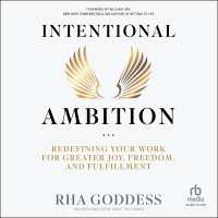 Intentional Ambition : Redefining Your Work for Greater Joy, Freedom, and Fulfillment