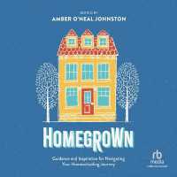 Homegrown : Guidance and Inspiration for Navigating Your Homeschooling Journey
