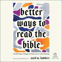 Better Ways to Read the Bible : Transforming a Weapon of Harm into a Tool of Healing (Four New Lenses for Making Sense of Scripture)