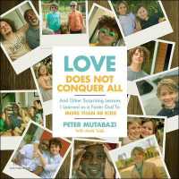 Love Does Not Conquer All : And Other Surprising Lessons I Learned as a Foster Dad to More than 40 Kids