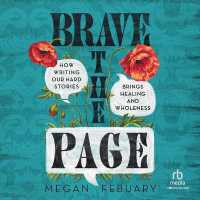 Brave the Page : How Writing Our Hard Stories Brings Healing and Wholeness