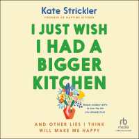 I Just Wish I Had a Bigger Kitchen : And Other Lies I Think Will Make Me Happy