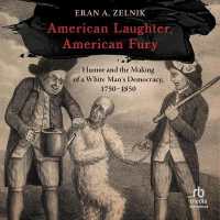 American Laughter, American Fury : Humor and the Making of a White Man's Democracy, 1750-1850