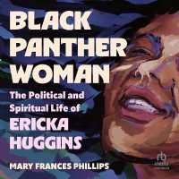 Black Panther Woman : The Political and Spiritual Life of Ericka Huggins