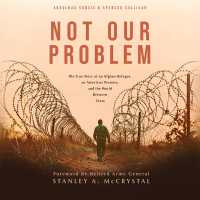 Not Our Problem : The True Story of an Afghan Refugee, an American Promise, and the World between Them