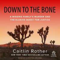 Down to the Bone : A Missing Family's Murder and the Elusive Quest for Justice
