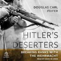 Hitler's Deserters : Breaking Ranks with the Wehrmacht