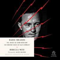 Radio Treason : The Trials of Lord Haw-Haw, the British Voice of Nazi Germany