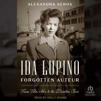 Ida Lupino, Forgotten Auteur : From Film Noir to the Director's Chair