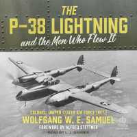 The P-38 Lightning and the Men Who Flew It