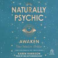 Naturally Psychic : Awaken Your Intuitive Abilities: Open Your Inner Eye and Vibrate Higher