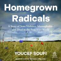 Homegrown Radicals : A Story of State Violence, Islamophobia, and Jihad in the Post-9/11 World