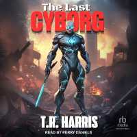 The Last Cyborg : Book #1 of the Last Cyborg Series