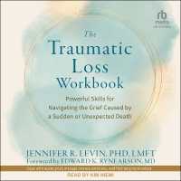The Traumatic Loss Workbook : Powerful Skills for Navigating the Grief Caused by a Sudden or Unexpected Death