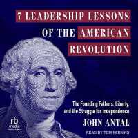 7 Leadership Lessons of the American Revolution : The Founding Fathers, Liberty, and the Struggle for Independence