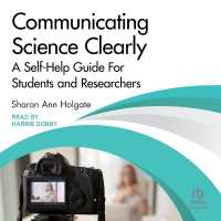 Communicating Science Clearly : A Self-Help Guide for Students and Researchers