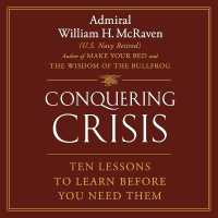 Conquering Crisis : Ten Lessons to Learn before You Need Them