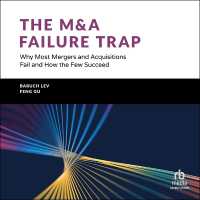The M&A Failure Trap : Why Most Mergers and Acquisitions Fail and How the Few Succeed