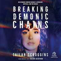 Breaking Demonic Chains : Deliverance from Witchcraft, Astrology, Crystals, and the Occult