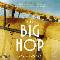 The Big Hop : The First Nonstop Flight Across the Atlantic Ocean and into the Future