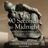 90 Seconds to Midnight : A Hiroshima Survivor's Nuclear Odyssey