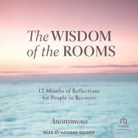 The Wisdom of the Rooms : 12 Months of Reflections for People in Recovery