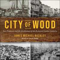 City of Wood : San Francisco and the Architecture of the Redwood Lumber Industry