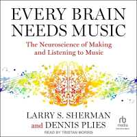 Every Brain Needs Music : The Neuroscience of Making and Listening to Music