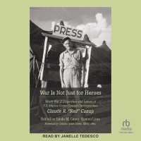War Is Not Just for Heroes : World War II Dispatches and Letters of U.S. Marine Corps Combat Correspondent Claude R. Red Canup