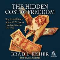 The Hidden Cost of Freedom : The Untold Story of the Cia's Secret Funding System, 1941-1962