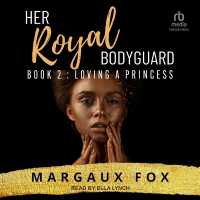 Her Royal Bodyguard Book 2 : Loving a Princess