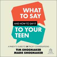What to Say and How to Say It to Your Teen : A Parent's Guide to 30 Tricky Conversations