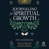 Journaling for Spiritual Growth : Six Weeks to Build a Habit That Fosters Spiritual and Emotional Maturity